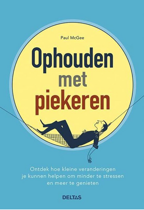 Ophouden met piekeren: ontdek hoe kleine veranderingen je kunnen helpen om minder te stressen en meer te genieten