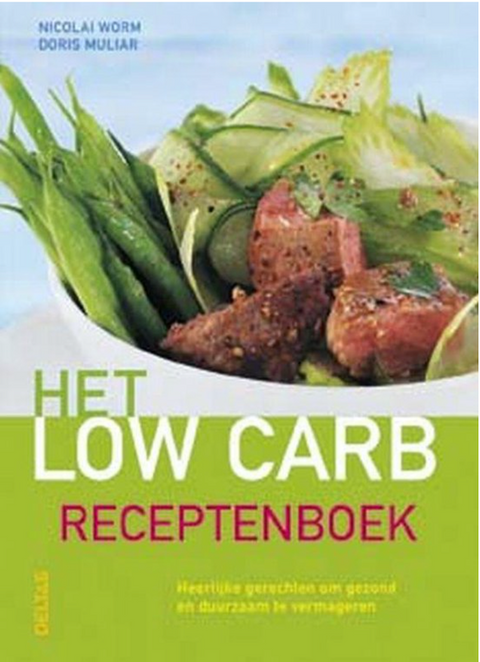 Het Low Carb Kookboek: Heerlijke gerechten om gezond en duurzaam te vermageren