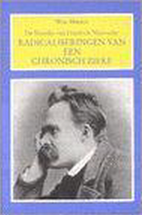 Philosophie De Friedrich Nietzsche : radicalisations d'un malade chronique ?