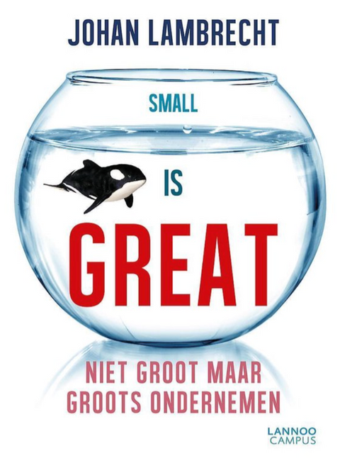 Small is great: niet groot maar groots ondernemen