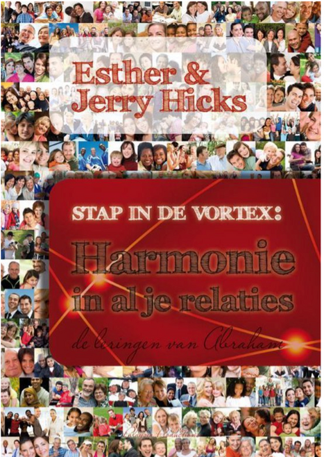 Stap in de Vortex: Harmonie in al je relaties: de lezingen van Abraham