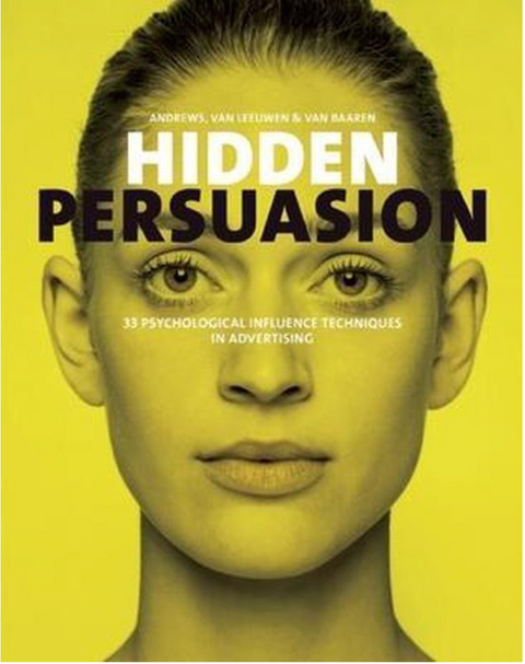 Hidden Persuasion: 33 psychological influence techniques in advertising