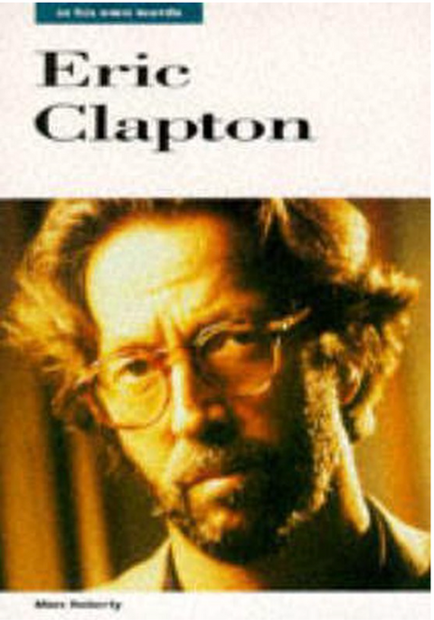 Eric Clapton: In His Own Words