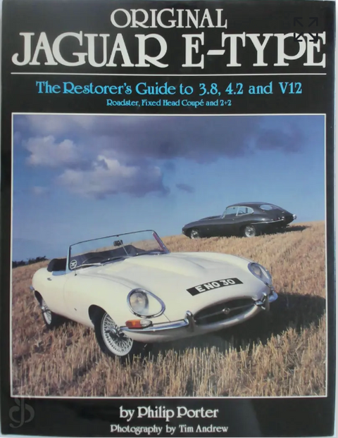 Original Jaguar E Type: Restorer's Guide to 3.8, 4.2 and V12