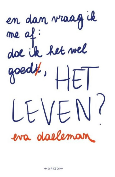 en dan vraag ik me af: doe ik het wel goedt, het leven?