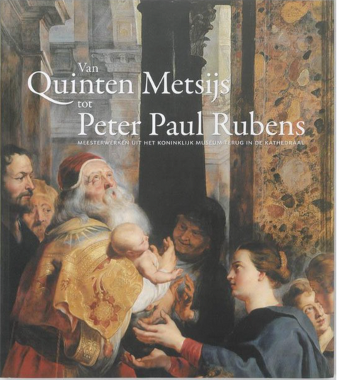 Van Quinten Metsijs tot Peter Paul Rubens