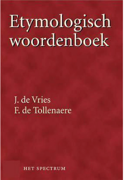 Etymologisch Woordenboek onze woorden, hun oorsprong en ontwikkeling