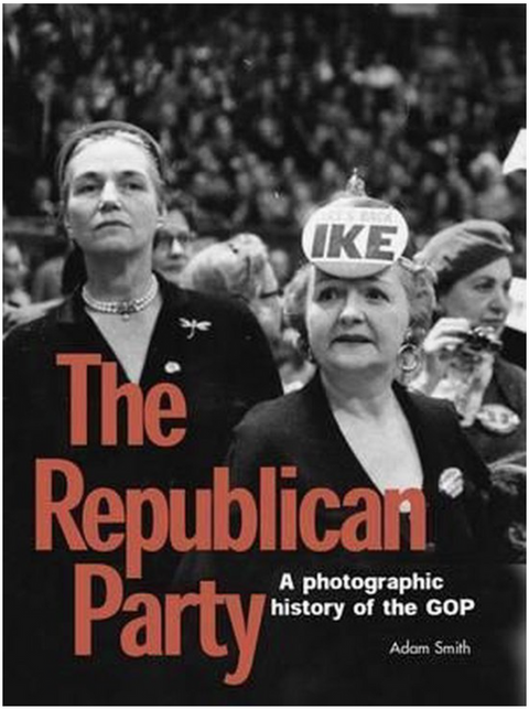 The Republican Party: An Illustrated History of the Gop