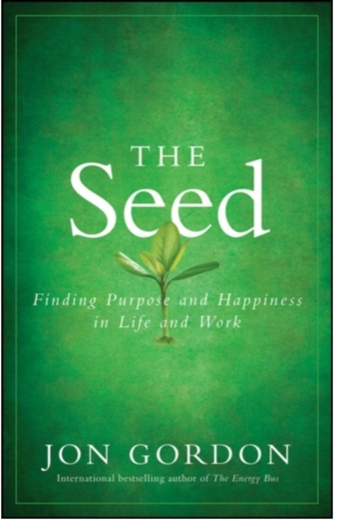 The Seed: Finding Purpose and Happiness in Life and Work