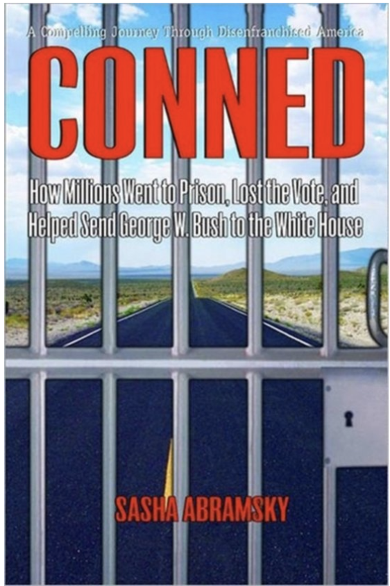 Conned: How Millions Went to Prison, Lost the Vote, And Helped Send George W. Bush to the White House