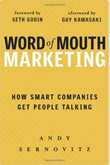 Word of Mouth Marketing: How Smart Companies Get People Talking