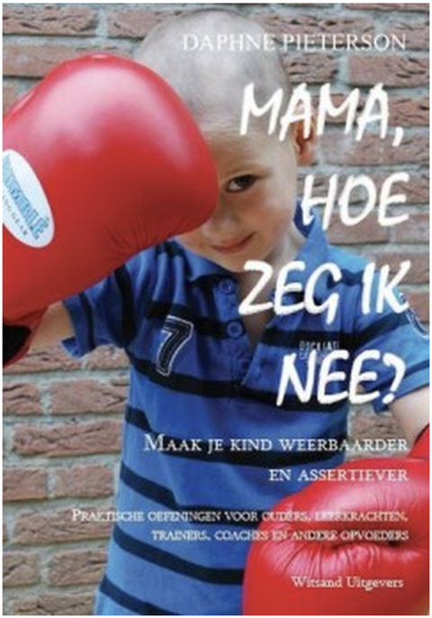 Mama hoe zeg ik nee?`: maak je kinderen weerbaarder en assertiever