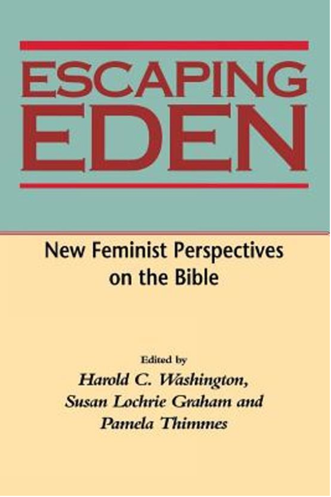 Escaping Eden: New Feminist Perspectives on the Bible