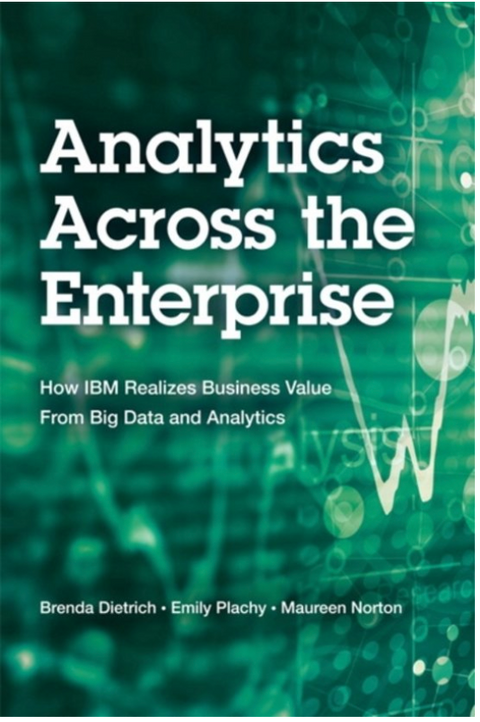 Analytics Across the Enterprise: How IBM Realizes Business Value from Big Data and Analytics (IBM Press)