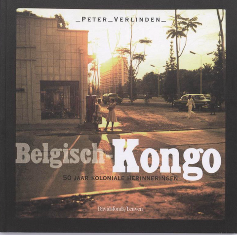 Belgian Congo: 50 Years of Colonial Memories