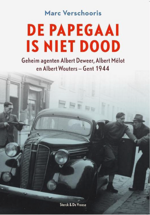 The parrot is not dead: Secret agents Albert Deweer, Albert Mélot and Albert Wouters-Ghent 1944