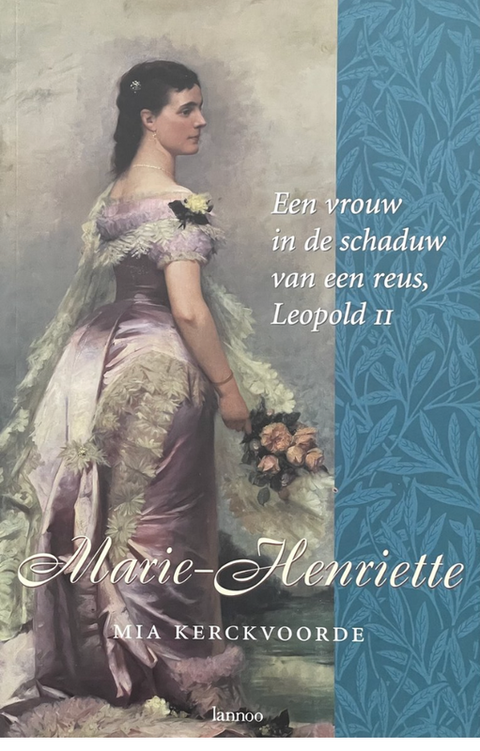 Marie-Henriette: A Woman in the Shadow of a Giant, Leopold II