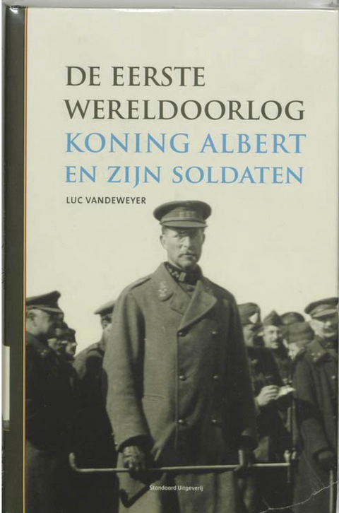 The First World War: King Albert and his soldiers