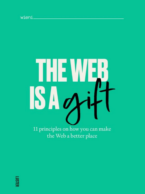 The web is a gift: 11 principles on how you can make the Web a better place