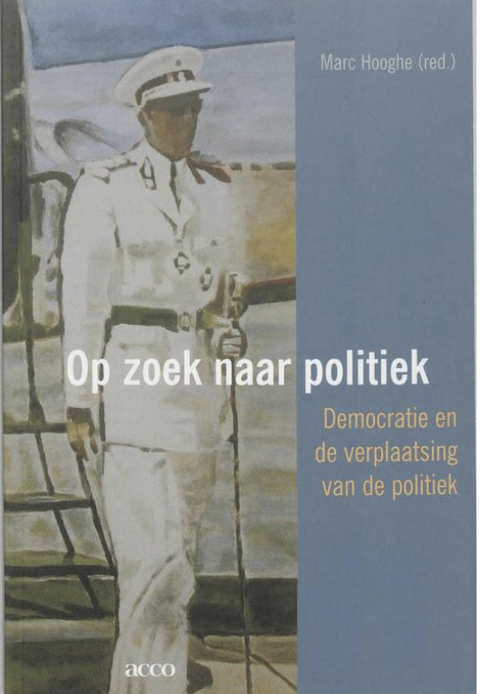 Op Zoek Naar Politiek: Democratie En De Verplaatsing Van De Politiek