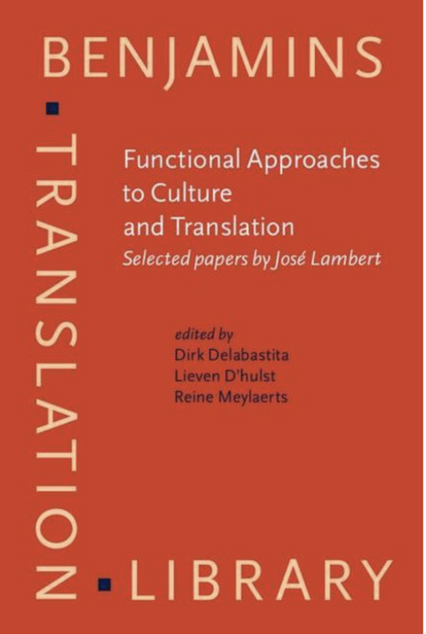 Functional Approaches to Culture and Translation: Selected papers by Jose Lambert