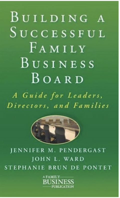 Building a Successful Family Business Board: A Guide for Leaders, Directors, and Families