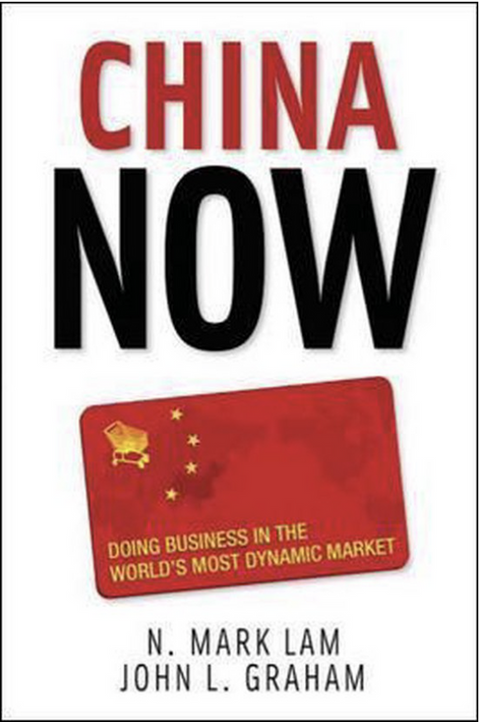 China Now: Doing Business in the World's Most Dynamic Market