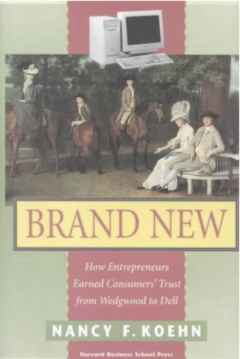 Tout nouveau : comment les entrepreneurs ont gagné la confiance des consommateurs, de Wedgwood à Dell