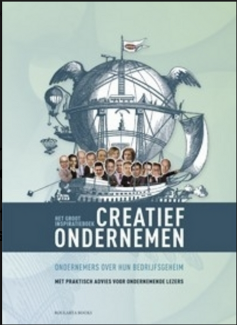 Het groot inspiratieboek creatief ondernemen: ondernemers over hun bedrijfsgeheim : met praktisch advies voor ondernemende lezers