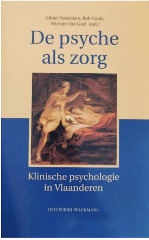 Psyche als zorg: Klinische Psychologie in Vlaanderen