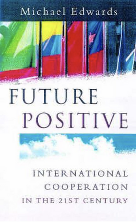 Future Positive: International Co-operation in the 21st Century