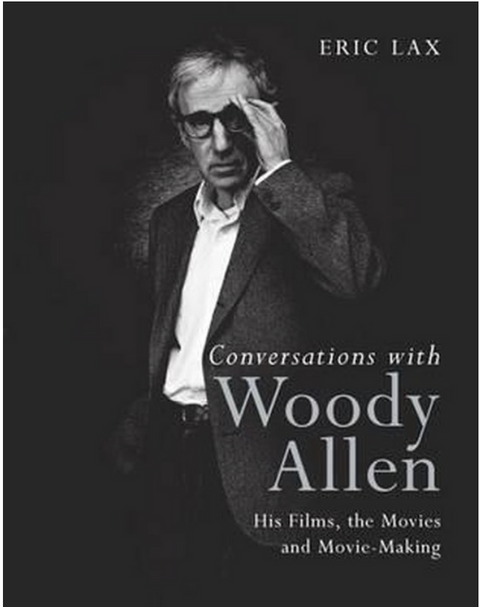 Conversations with Woody Allen: His Films, the Movies and Movie-making