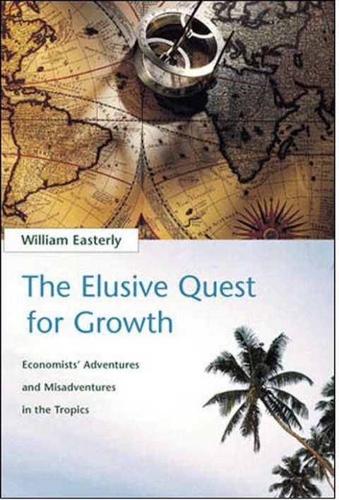 The Elusive Quest for Growth: Economists' Adventures and Misadventures in the Tropics