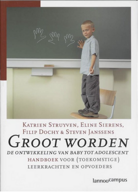 Groot worden: de ontwikkeling van baby tot adolescent. Handboek voor (toerkomstige) leerkrachten en opvoeders