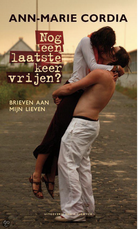 Nog een laatste keer vrijen?: brieven aan mijn lieven