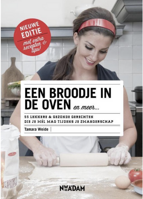 Een broodje in de oven en meer...: meer dan 60 lekkere & gezonde gerechten die je wel mag tijdens je zwangerschap