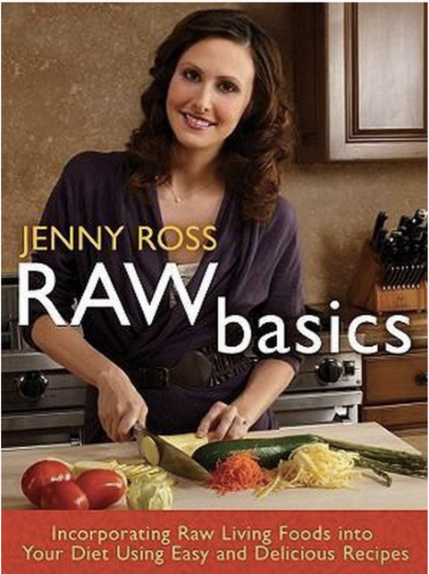 Raw Basics: Incorporating Raw Living Foods into Your Diet Using Easy and Delicious Recipes