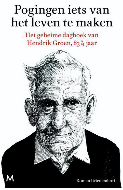 Pogingen iets van het leven te maken: het geheime dagboek van Hendrik Groen, 83 1/4 jaar