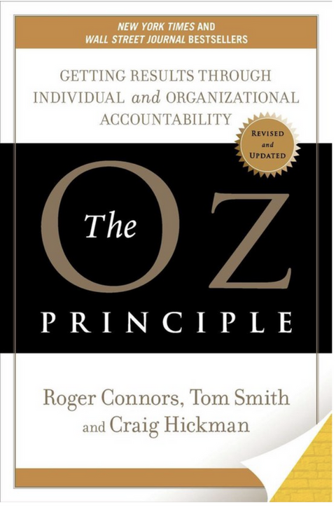 The Oz Principle: Getting Results Through Individual and Organizational Accountability