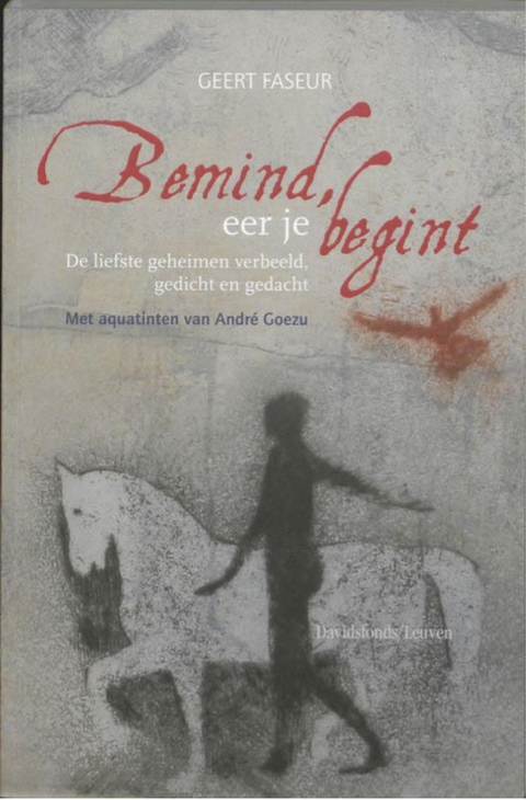 Bemind, Eer Je Begint: De Liefste Geheimen Verbeeld, Gedicht En Gedacht