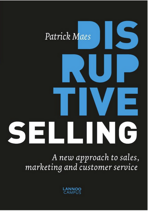 Disruptive selling - English version: A New Approach to Sales, Marketing and Customer Service