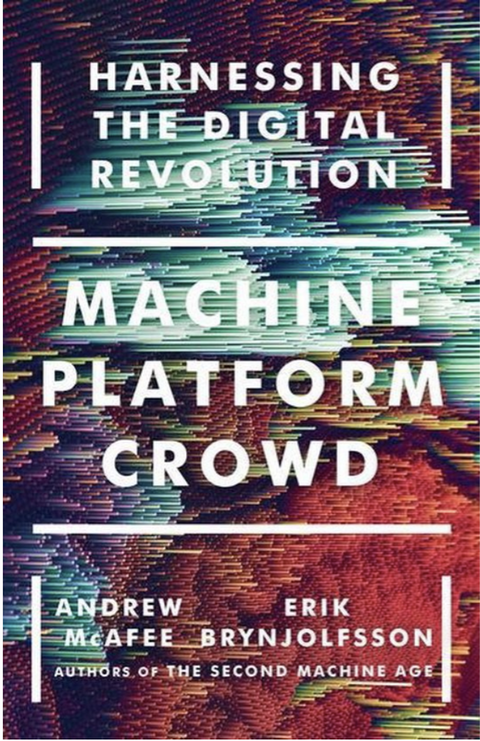 Machine, Platform, Crowd: Harnessing Our Digital Future