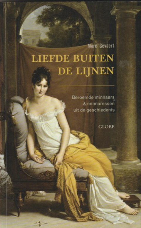 Liefde buiten de lijnen: beroemde minnaars & minnaressen uit de geschiedenis