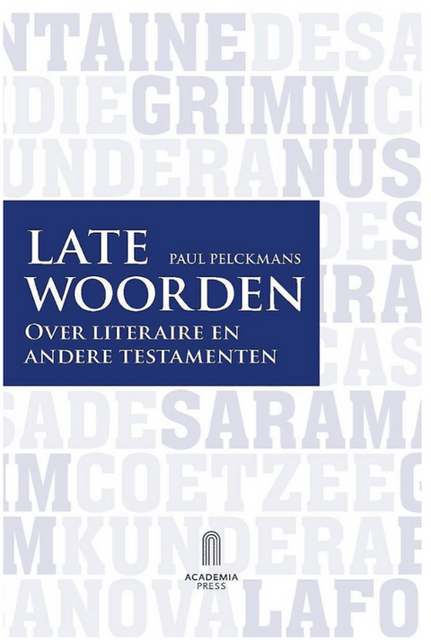 Late woorden: Over literaire en andere testamenten