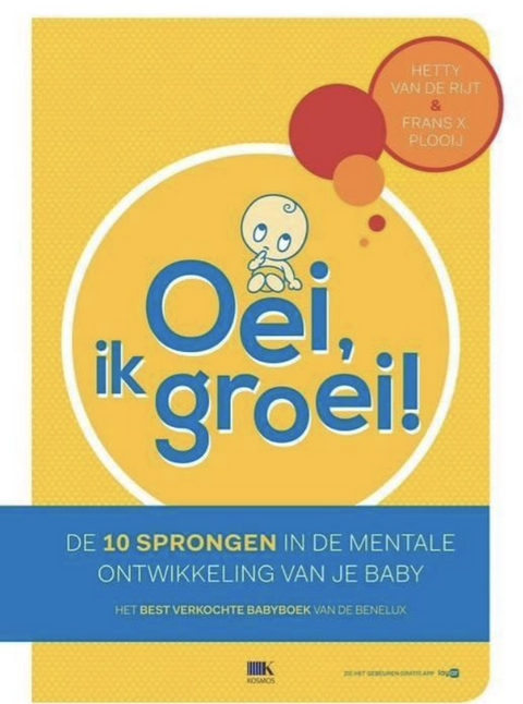 Oei, ik groei!: de 10 sprongen in de mentale ontwikkeling van je baby