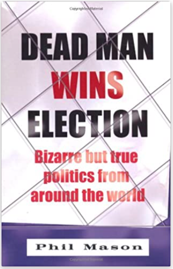 Dead Man Wins Election: Bizarre But True Politics From Around The World