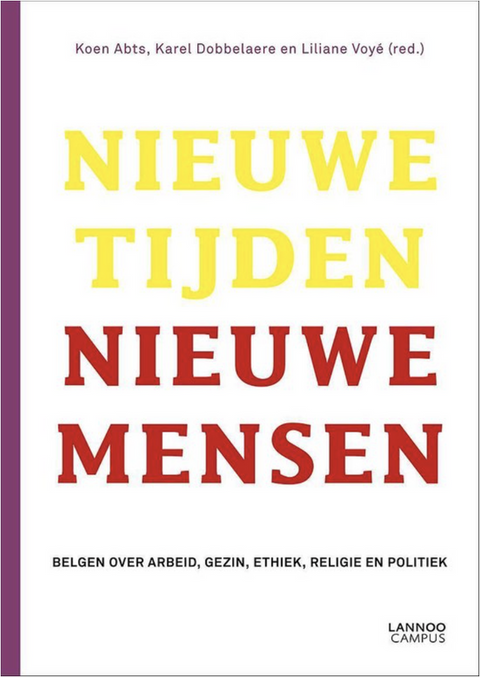 Nieuwe tijden nieuwe mensen: Belgen over arbeid, gezin, ethiek, religie en politiek