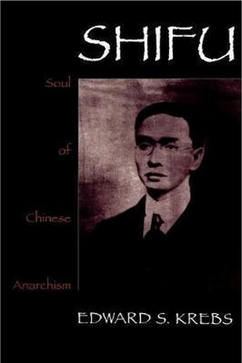 Shifu, Soul of Chinese Anarchism: Soul of Chinese Anarchism