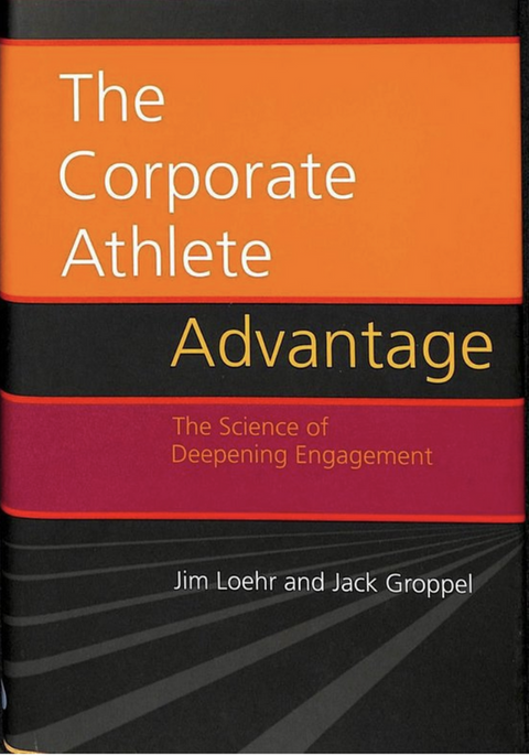 The corporate athlete advantage. The science of deepening engagement