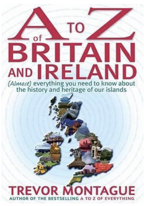 A à Z de la Grande-Bretagne et de l'Irlande : (presque) tout ce que vous avez toujours eu besoin de savoir sur l'histoire et le patrimoine de nos îles